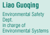 Liao Guoqing / Environmental Safety Dept. in charge of Environmental System