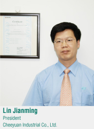 Lin Jianming / President Cheeyuan Industrial Co., Ltd.