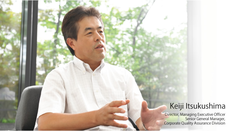 Keiji Itsukushima / Director, Managing Executive Officer / Senior General Manager, Corporate Quality Assurance Division