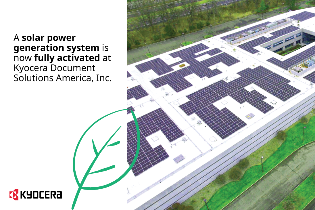 Giảm lượng khí thải CO2 xuống 960 tấn mỗi năm. Tập đoàn Kyocera Document Solutions tại Mỹ hiện đã kích hoạt hoàn toàn Hệ thống phát điện bằng năng lượng mặt trời.